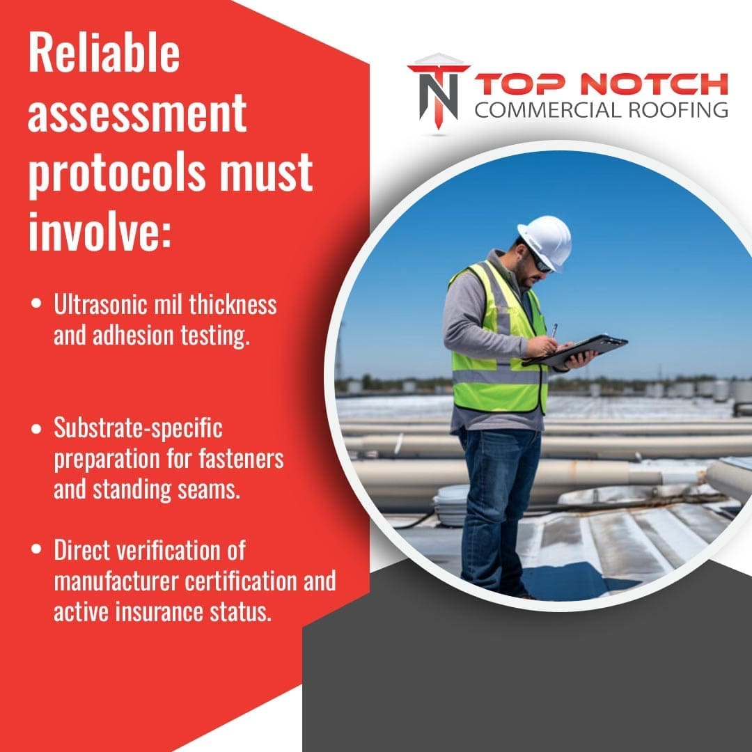 Top Notch Commercial Roofing infographic detailing reliable assessment protocols, featuring a roofing inspector in a safety vest and hard hat reviewing a clipboard on a commercial roof. Text outlines ultrasonic mil thickness, adhesion testing, substrate-specific preparation for standing seams, and manufacturer certification verification.